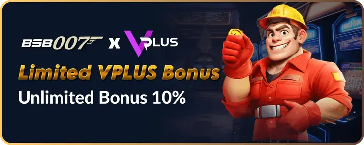 BSB007 x VPlus Limited VPlus Bonus: unlimited bonus 10%
